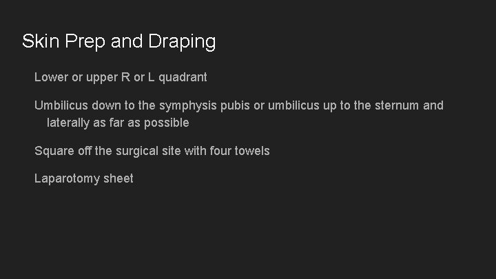 Skin Prep and Draping Lower or upper R or L quadrant Umbilicus down to