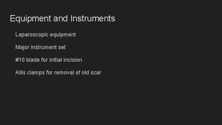 Equipment and Instruments Laparoscopic equipment Major instrument set #10 blade for initial incision Allis