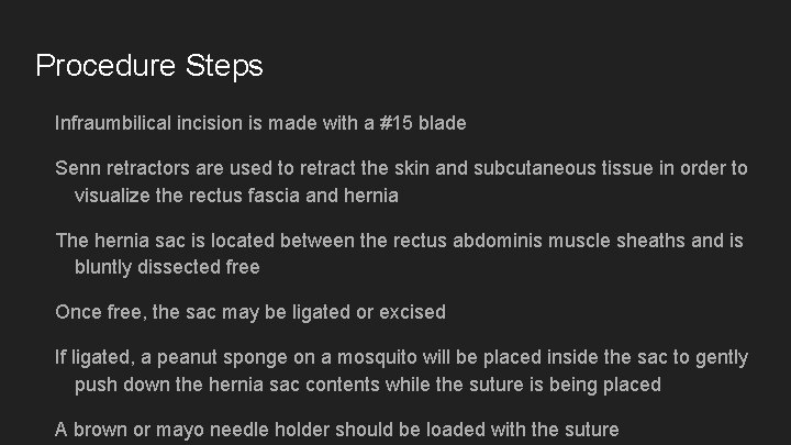 Procedure Steps Infraumbilical incision is made with a #15 blade Senn retractors are used