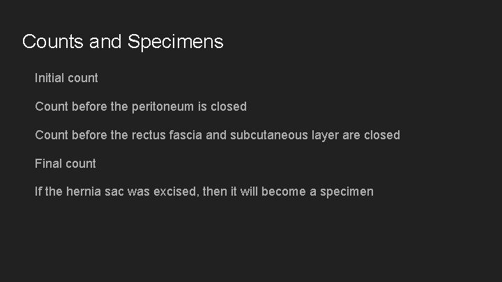 Counts and Specimens Initial count Count before the peritoneum is closed Count before the