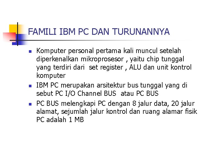 FAMILI IBM PC DAN TURUNANNYA n n n Komputer personal pertama kali muncul setelah