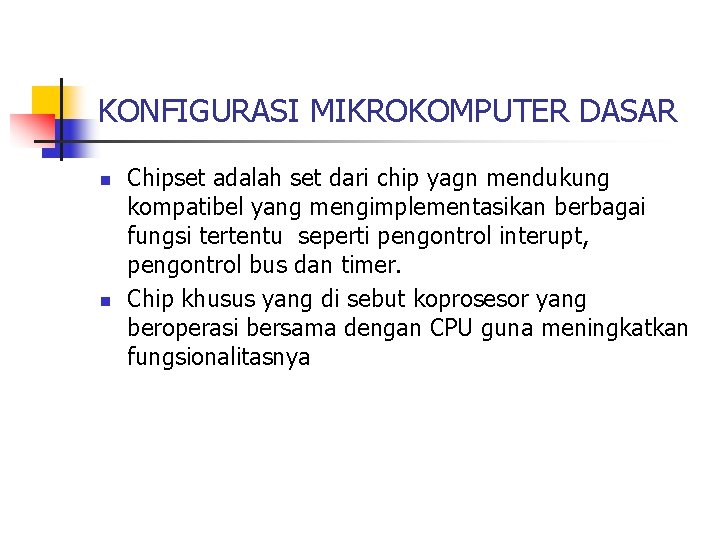 KONFIGURASI MIKROKOMPUTER DASAR n n Chipset adalah set dari chip yagn mendukung kompatibel yang