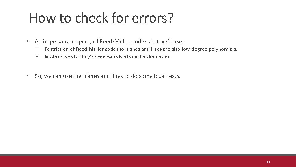 How to check for errors? • An important property of Reed-Muller codes that we’ll