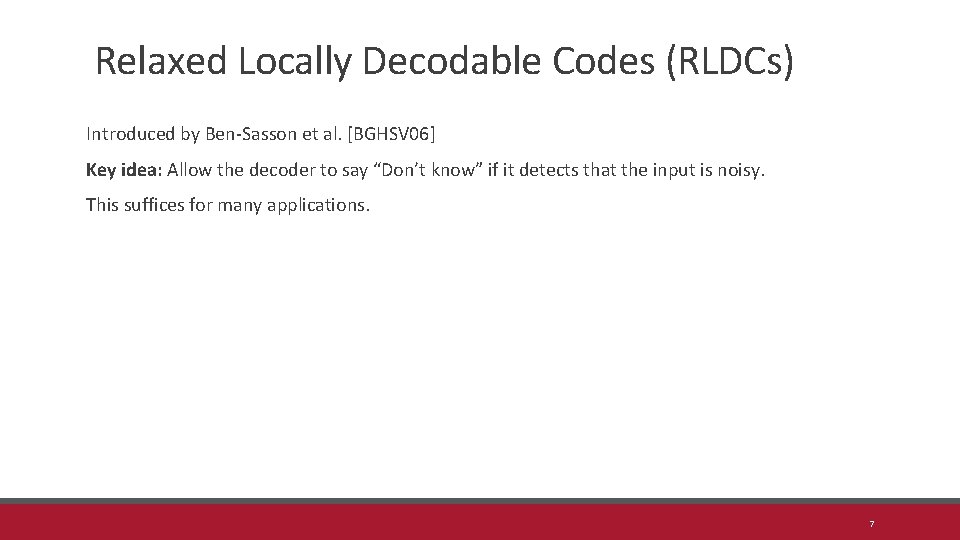 Relaxed Locally Decodable Codes (RLDCs) Introduced by Ben-Sasson et al. [BGHSV 06] Key idea: