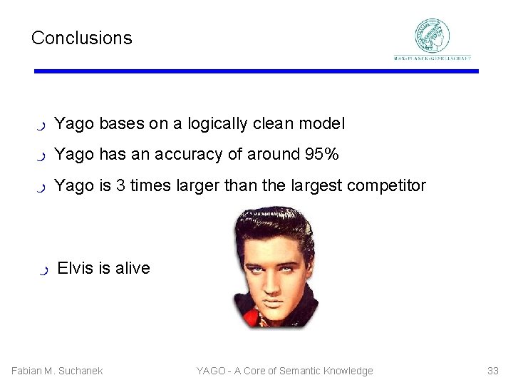 Conclusions ﺭ Yago bases on a logically clean model ﺭ Yago has an accuracy