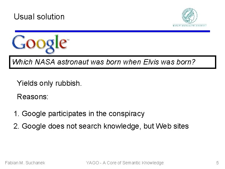 Usual solution Which NASA astronaut was born when Elvis was born? Yields only rubbish.