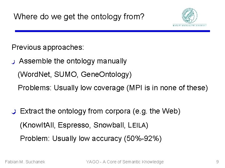 Where do we get the ontology from? Previous approaches: ﺭ Assemble the ontology manually