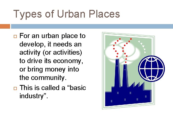 Types of Urban Places For an urban place to develop, it needs an activity
