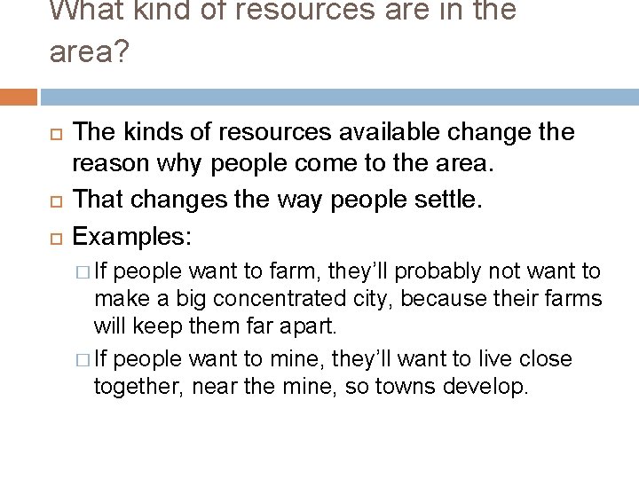 What kind of resources are in the area? The kinds of resources available change