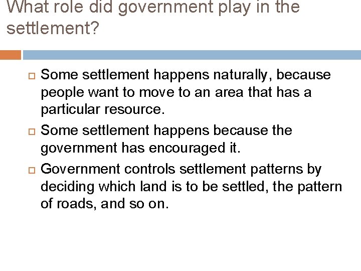 What role did government play in the settlement? Some settlement happens naturally, because people