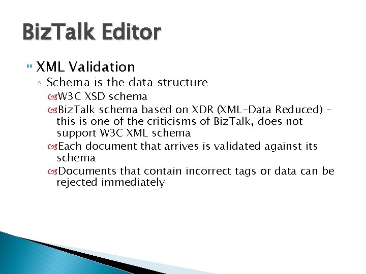 Biz. Talk Editor XML Validation ◦ Schema is the data structure W 3 C