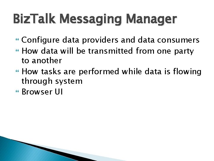 Biz. Talk Messaging Manager Configure data providers and data consumers How data will be