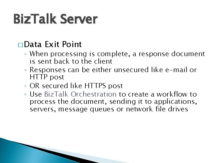 Biz. Talk Server � Data Exit Point ◦ When processing is complete, a response