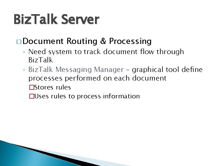 Biz. Talk Server � Document Routing & Processing ◦ Need system to track document