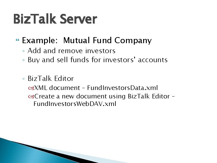 Biz. Talk Server Example: Mutual Fund Company ◦ Add and remove investors ◦ Buy