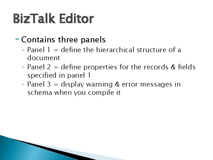 Biz. Talk Editor Contains three panels ◦ Panel 1 = define the hierarchical structure