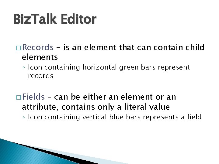 Biz. Talk Editor � Records – is an element that can contain child elements