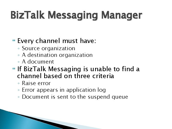 Biz. Talk Messaging Manager Every channel must have: ◦ Source organization ◦ A destination