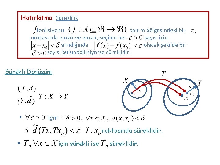 Hatırlatma: Süreklilik fonksiyonu tanım bölgesindeki bir noktasında ancak ve ancak, seçilen her sayısı için