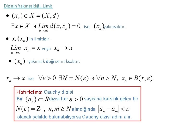 Dizinin Yakınsaklığı, Limit ise yakınsaktır. ‘in limitidir. veya yakınsak değilse ıraksaktır. ise Hatırlatma: Cauchy