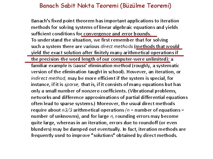 Banach Sabit Nokta Teoremi (Büzülme Teoremi) Banach's fixed point theorem has important applications to