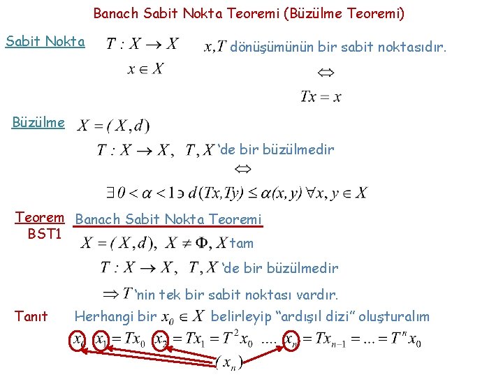 Banach Sabit Nokta Teoremi (Büzülme Teoremi) Sabit Nokta dönüşümünün bir sabit noktasıdır. Büzülme ‘de