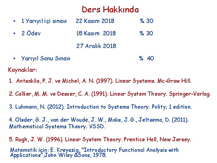 Ders Hakkında • 1 Yarıyıl içi sınavı 22 Kasım 2018 % 30 • 2