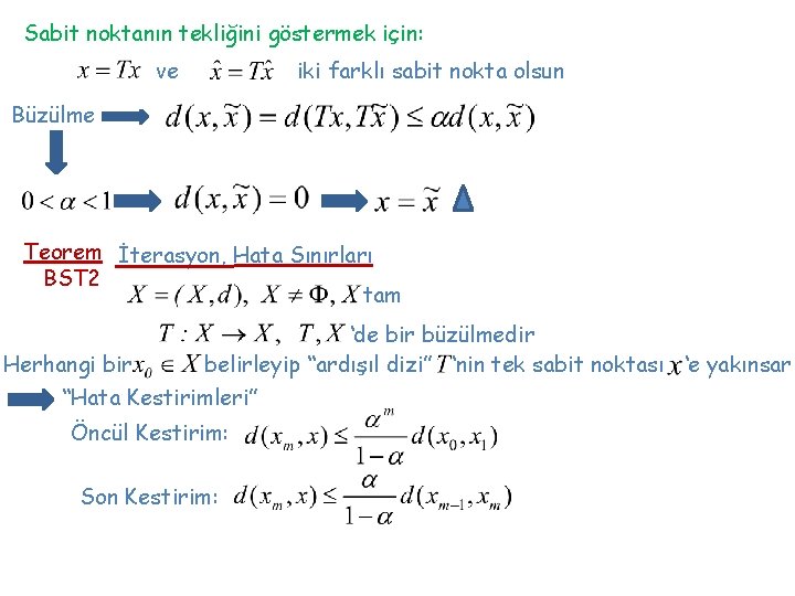 Sabit noktanın tekliğini göstermek için: ve iki farklı sabit nokta olsun Büzülme Teorem İterasyon,