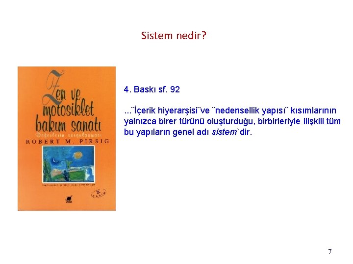 Sistem nedir? 4. Baskı sf. 92. . . ¨İçerik hiyerarşisi¨ve ¨nedensellik yapısı¨ kısımlarının yalnızca