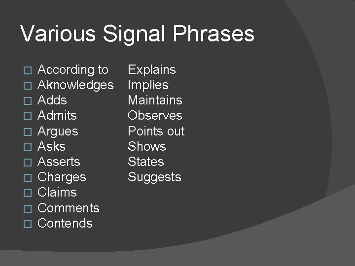 Various Signal Phrases � � � According to Aknowledges Adds Admits Argues Asks Asserts