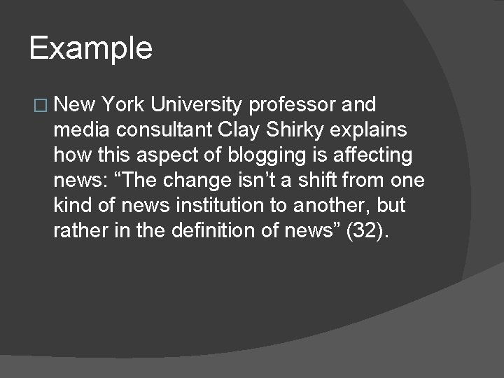 Example � New York University professor and media consultant Clay Shirky explains how this
