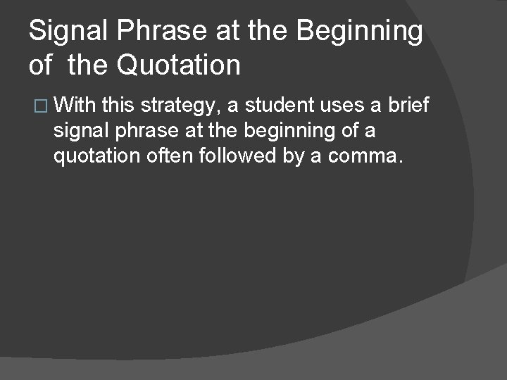 Signal Phrase at the Beginning of the Quotation � With this strategy, a student