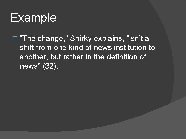 Example � “The change, ” Shirky explains, “isn’t a shift from one kind of