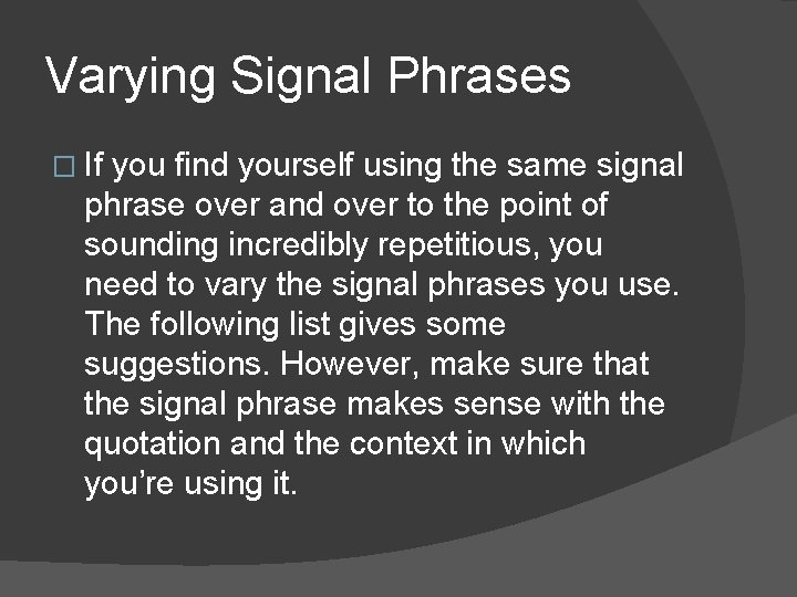 Varying Signal Phrases � If you find yourself using the same signal phrase over