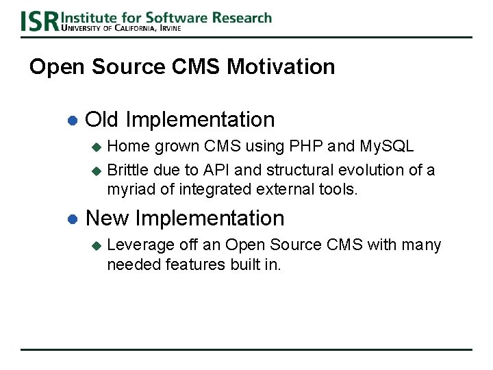 Open Source CMS Motivation l Old Implementation Home grown CMS using PHP and My. Open Source CMS Motivation l Old Implementation Home grown CMS using PHP and My.