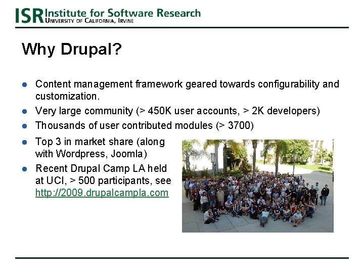 Why Drupal? l l l Content management framework geared towards configurability and customization. Very Why Drupal? l l l Content management framework geared towards configurability and customization. Very