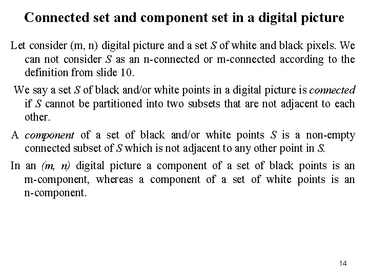 Connected set and component set in a digital picture Let consider (m, n) digital
