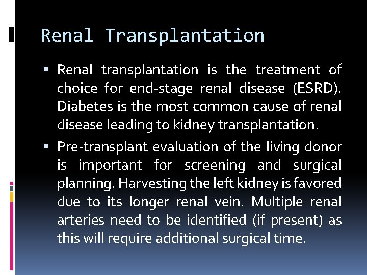 Renal Transplantation Renal transplantation is the treatment of choice for end-stage renal disease (ESRD).