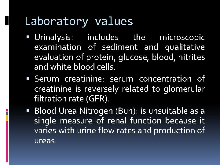 Laboratory values Urinalysis: includes the microscopic examination of sediment and qualitative evaluation of protein,