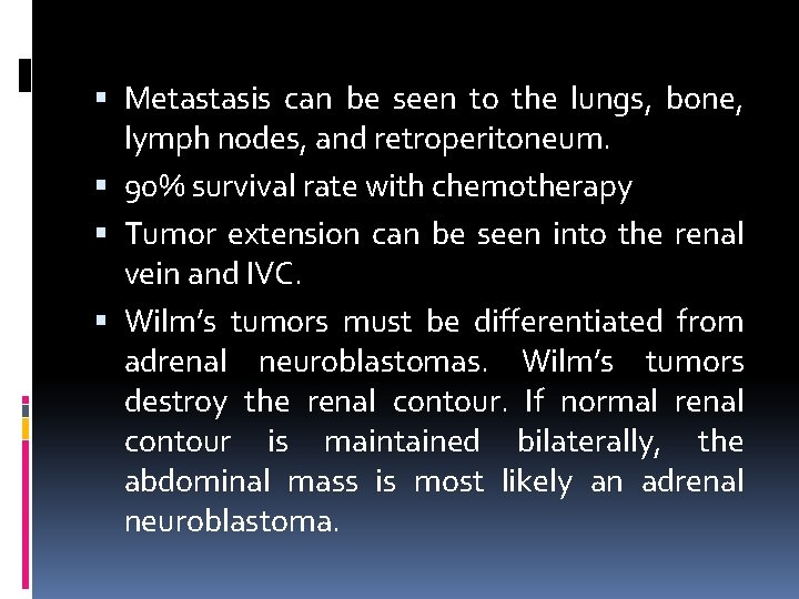 Metastasis can be seen to the lungs, bone, lymph nodes, and retroperitoneum. 90%