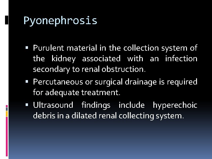 Pyonephrosis Purulent material in the collection system of the kidney associated with an infection