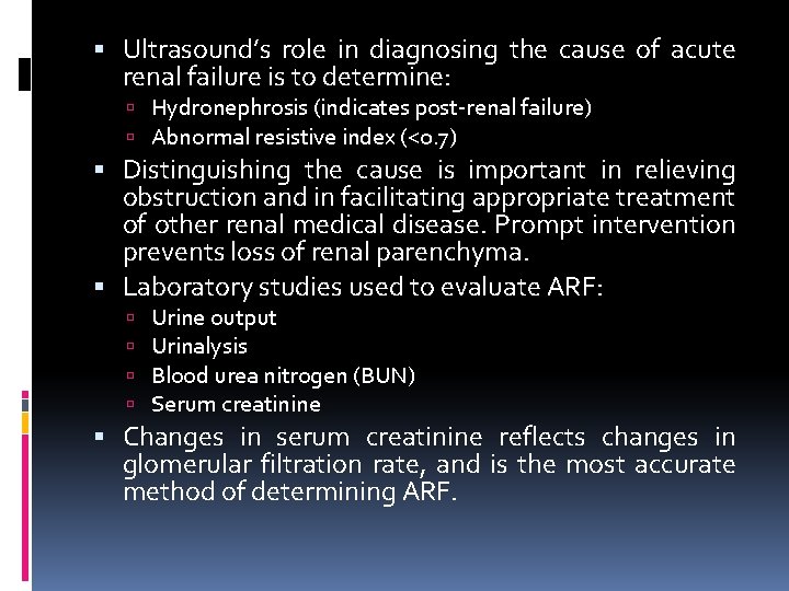  Ultrasound’s role in diagnosing the cause of acute renal failure is to determine: