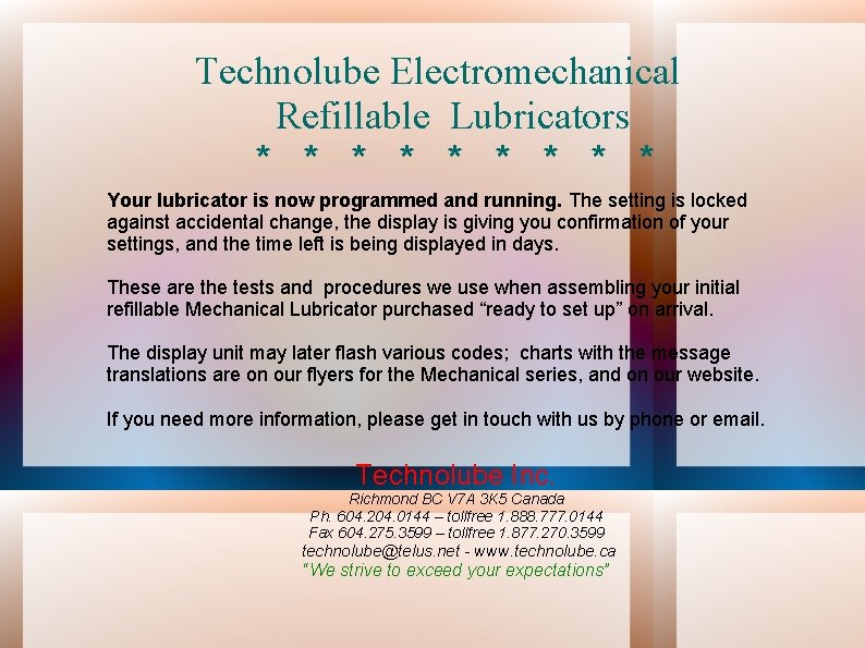 Technolube Electromechanical Refillable Lubricators * * * * * Your lubricator is now programmed