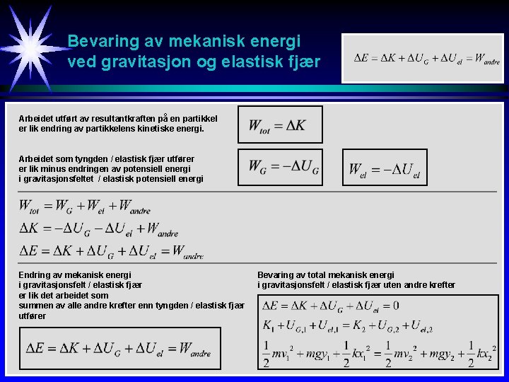 Bevaring av mekanisk energi ved gravitasjon og elastisk fjær Arbeidet utført av resultantkraften på