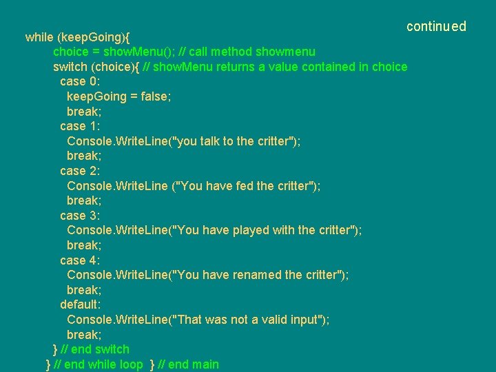 continued while (keep. Going){ choice = show. Menu(); // call method showmenu switch (choice){
