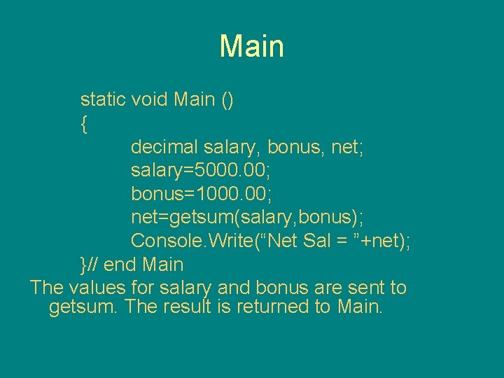 Main static void Main () { decimal salary, bonus, net; salary=5000. 00; bonus=1000. 00;