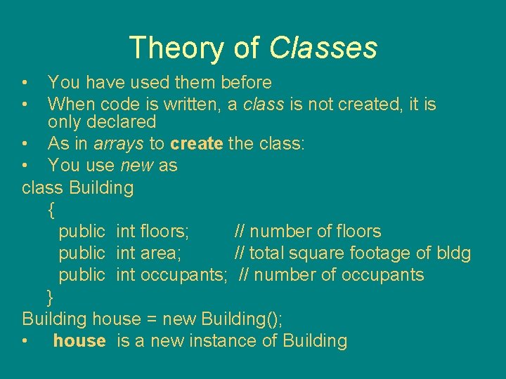 Theory of Classes • • You have used them before When code is written,