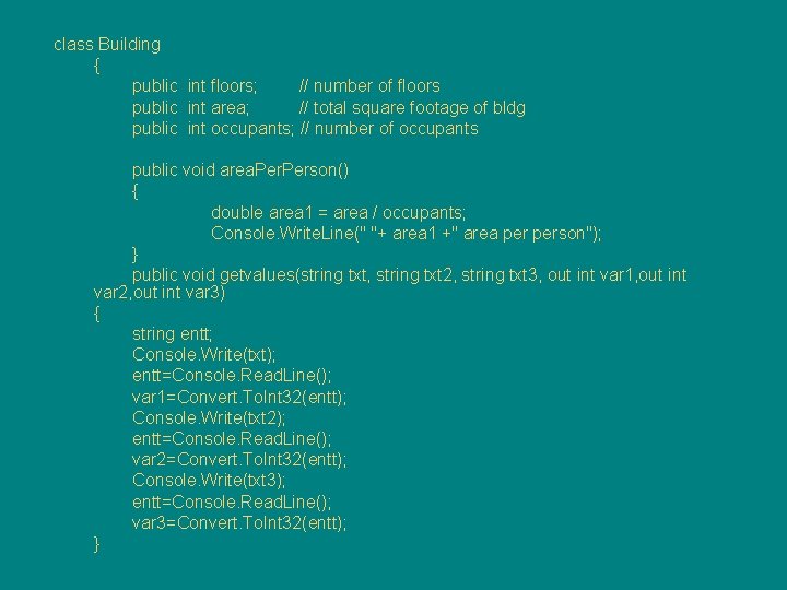 class Building { public int floors; // number of floors public int area; //