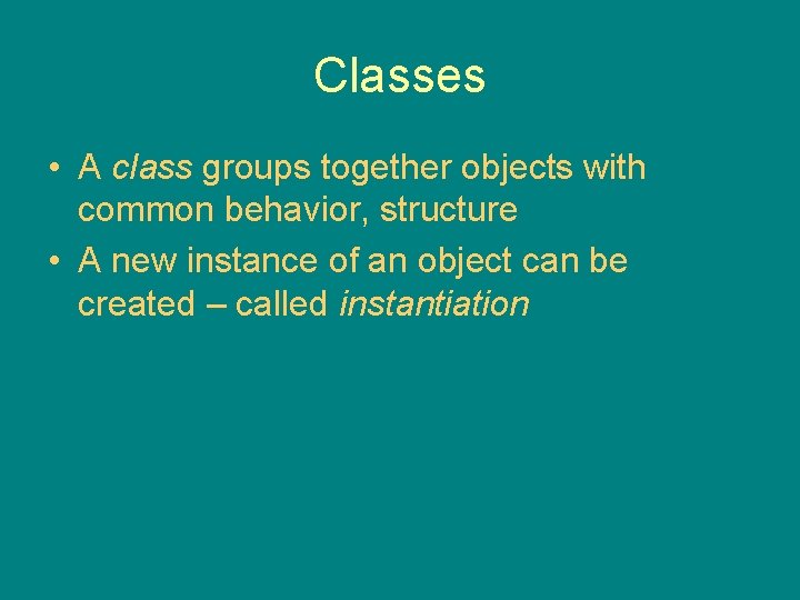 Classes • A class groups together objects with common behavior, structure • A new