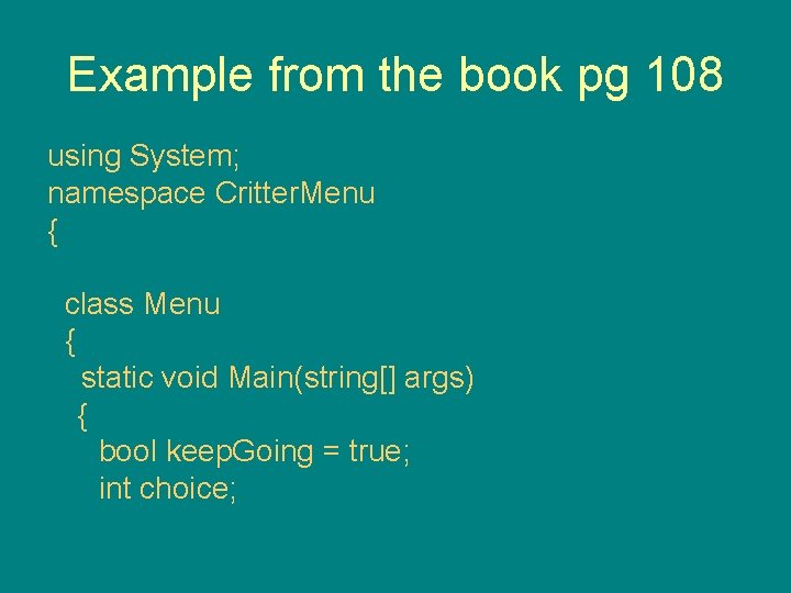 Example from the book pg 108 using System; namespace Critter. Menu { class Menu